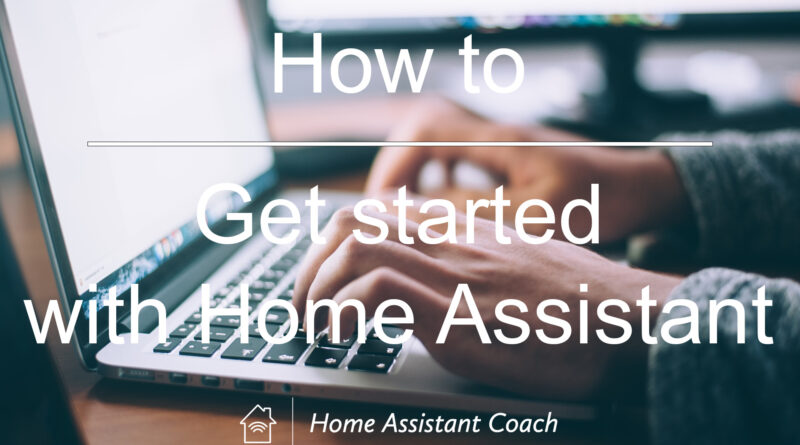 How to get started with Home Assistant