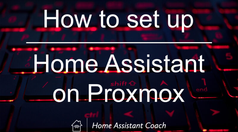 How to setup Home Assistant on Proxmox