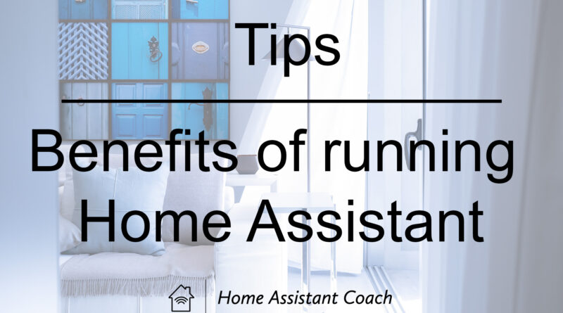 Benefits of Running Home Assistant
